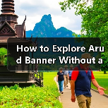 How to Explore Arud Banner Without a Guidebook? Here’s Your Step-by-Step Travel Plan(图1) How to Explore Arud Banner Without a Guidebook? Here’s Your Step-by-Step Travel Plan(图1)